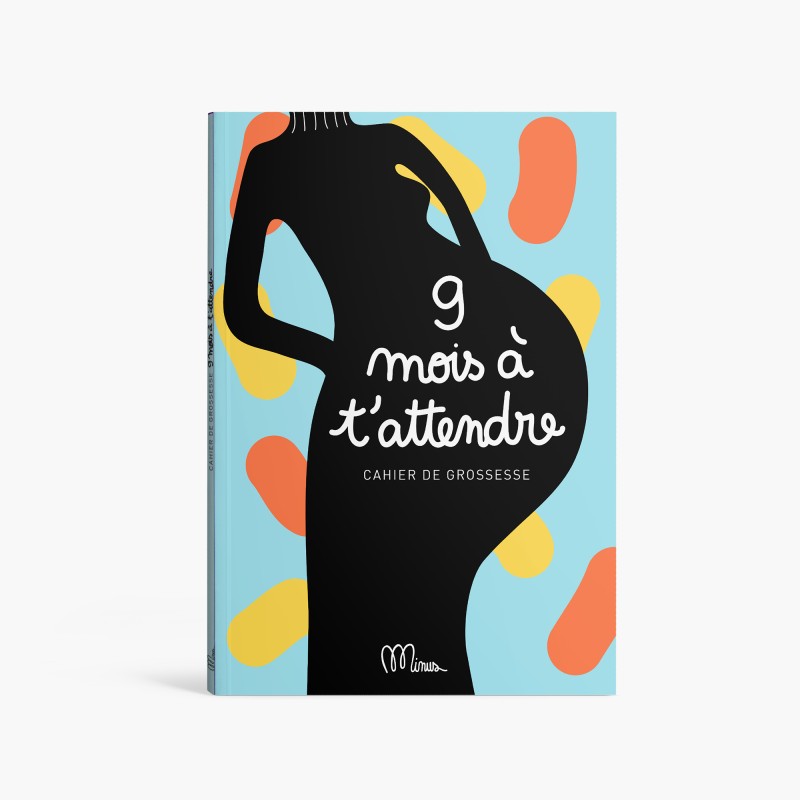 9 mois à t'attendre - Cahier de grossesse